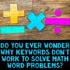 Word Problem Keywords: Why They Fail and What to Use Instead