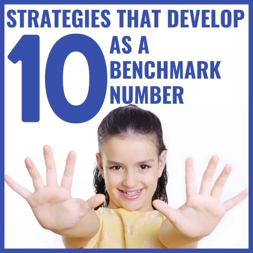 Addition and Subtraction Within 20 Strategies: Make 10, Add 10, and Use 10 11 Smiling child holding up ten fingers, with the text “Strategies That Develop 10 as a Benchmark Number” in bold blue letters above her, highlighting ways to make 10 and use compensation to strengthen number sense.