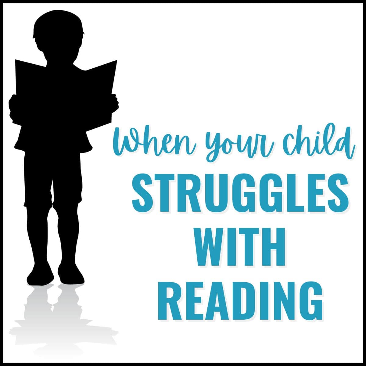 When Your Child Struggles with Reading