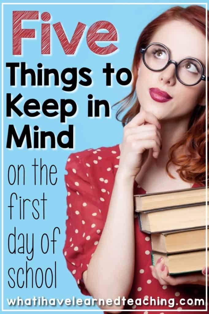 Is your first day of school drawing near? Here are five things to keep in mind as you plan your first day. Whether it's your first first day or your 20th first day, these tips will help make it go smoothly. #firstdayofschool #teachertips #newteacher #teachingelementaryschool #elementaryschool