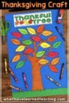 A fun Thanksgiving Craft that helps kids think about why they are thankful. The craft can last all month long as kids add a leaf each day with a thankful idea. Includes a graphic organizer and multiple templates. #thanksgivingcraft #thankfultree