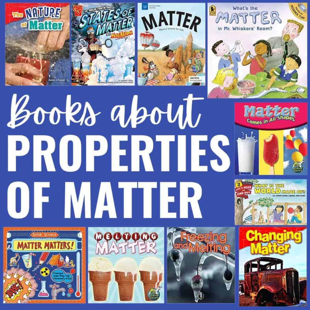 A collage of states of matter books for children, featuring colorful covers with illustrations of ice cream, raindrops, kids, and objects changing states. Text in the center reads Books About Properties of Matter.
