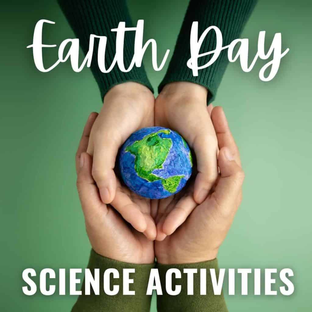 Two pairs of hands gently hold a small Earth model against a green background. The text above reads "Earth Day," with "Science Activities" below&mdash;perfect for the 20-earth-day-science-experiments-activities product.