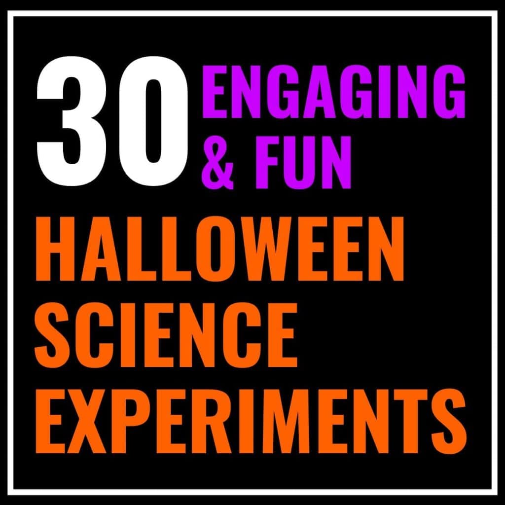 October Activities for Elementary Students 9 Text graphic with bold white, purple, and orange letters reading: 30 engaging & fun Halloween science activities on a black background with a white border.