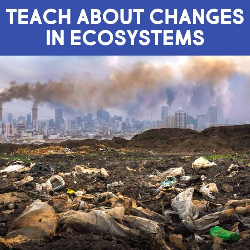 A polluted landscape with piles of trash in the foreground and a city skyline in the background, smoke rising into the sky. Text above reads: Teach about changes in ecosystems.