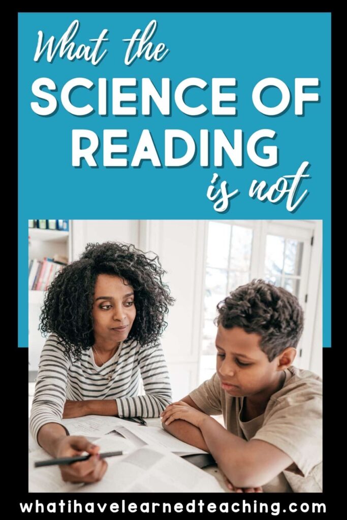 What Is the Science of Reading? 5 Key Components 3 A woman and boy study at a table beneath the text, What the Science of Reading is not. Learn about PIN _ What the Science of Reading is not at whatihavelearnedteaching.com.