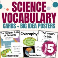 5th Grade Science Vocabulary 1—Perfect for 5th grade science, this resource features vocabulary cards and Big Idea posters with images of the periodic table, chloroplasts, and the moon’s orbit. Includes vocabulary cards for terms like “chloroplast” and “hemisphere”; designed to support NGSS standards.