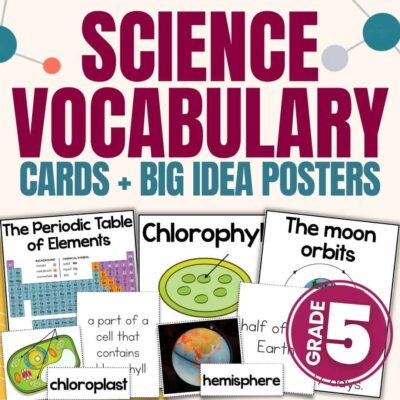 5th Grade Science Vocabulary 1—Perfect for 5th grade science, this resource features vocabulary cards and Big Idea posters with images of the periodic table, chloroplasts, and the moon’s orbit. Includes vocabulary cards for terms like “chloroplast” and “hemisphere”; designed to support NGSS standards.