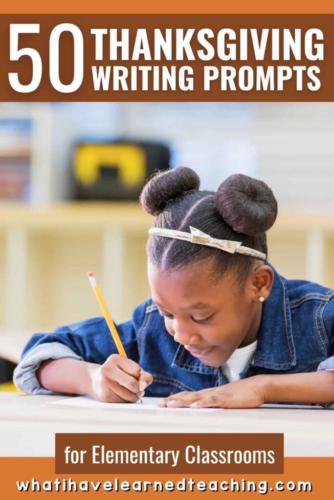 A girl writes with a pencil at a desk next to the text 50 Thanksgiving writing prompts for elementary classrooms featured in PIN Teaching with Writing Prompts (1).
