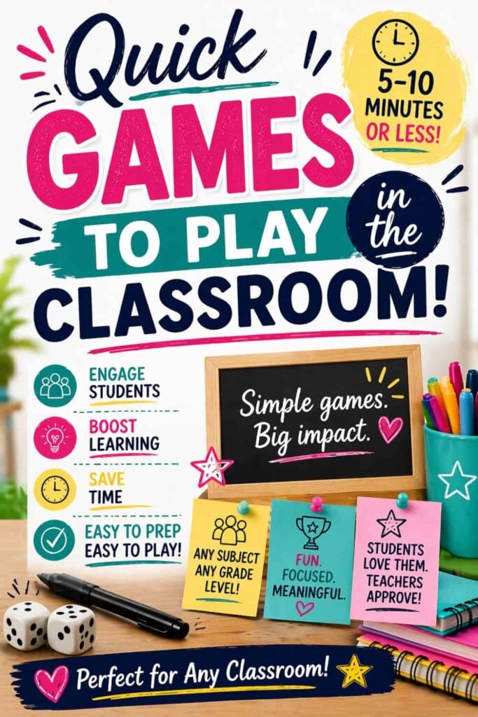 The Quick Games to Play in the Classroom poster highlights fun, easy-to-prep games that take 5&ndash;10 minutes or less, engage students, boost learning, and save time. &ldquo;Perfect for Any Classroom!&rdquo; appears at the bottom.
