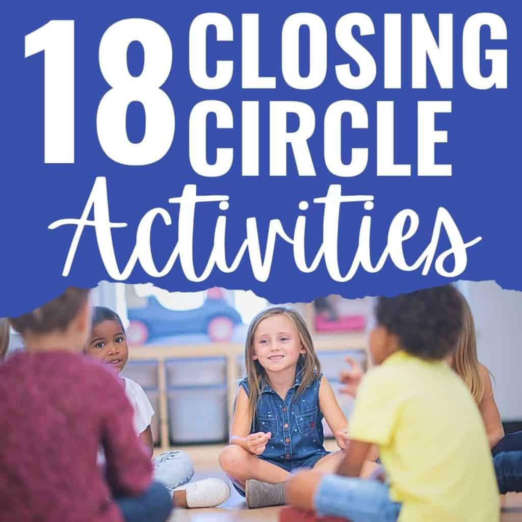 A group of young children sit in a circle on the floor, smiling and talking. Large text above reads: 18 Closing Circle Activities.