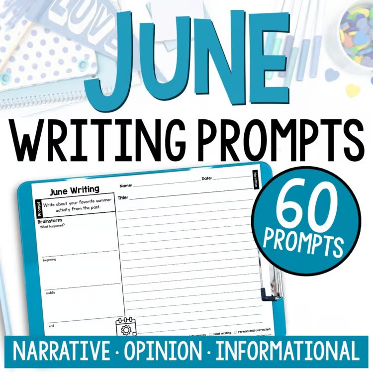 Promotional image for June Writing Prompts showing a worksheet on a clipboard, text: 60 prompts—including End-of-the-Year Journal Ideas—with narrative, opinion, and informational categories. School supplies appear in the background. Product name: image.