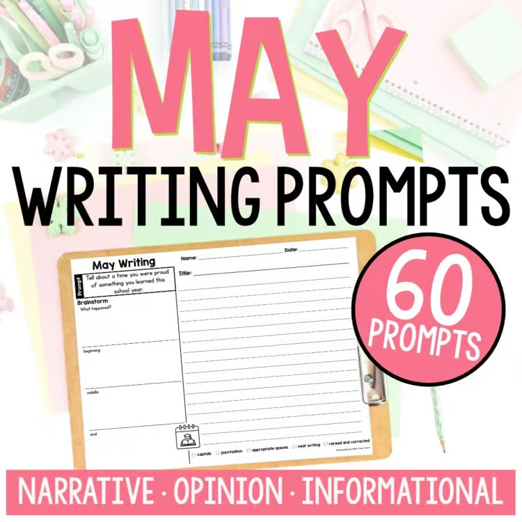 A vibrant image titled "May Writing Prompts: 60 Prompts" displays stationery and a clipboard. Categories: Narrative, Opinion, Informational. Includes end-of-year journal ideas and a template with brainstorm and prompt sections. Product: image.