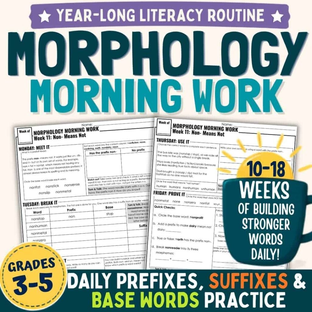 Morphology Morning Work: Daily Word-Part Practice 4 Morphology Morning Work worksheet cover for grades 3-5. Encourages daily practice with prefixes, suffixes, and base words to build word-part skills. Showcases sample worksheets and emphasizes a structured 10-18 week literacy routine.