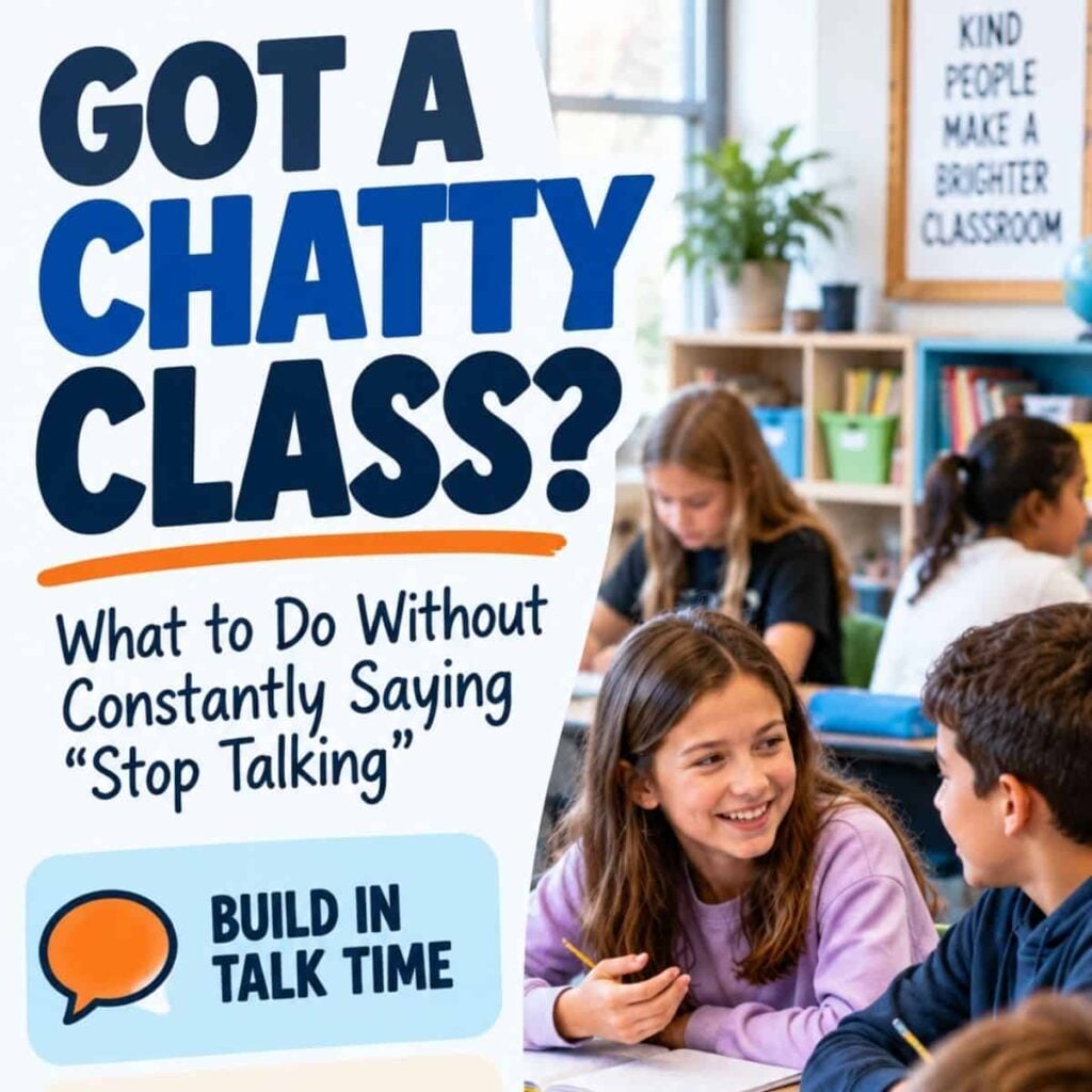 How to Manage a Chatty Class 20 A classroom of students talking and smiling. Bold text reads, Got a Chatty Class? What to do without constantly saying stop talking. Below is a tip: Build in talk time—an effective classroom management strategy for managing your Chatty Class.